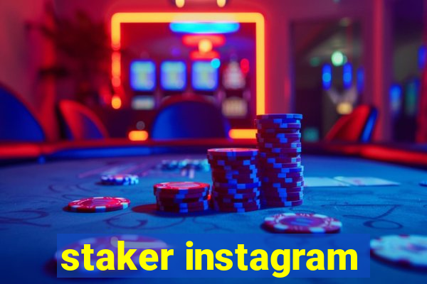 staker instagram